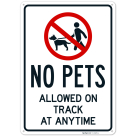 No Pets Allowed On Track At Any Time Sign,