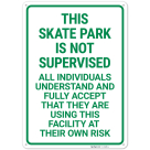 This Skate Park Is Not Supervised All Individuals Understand That Sign,