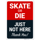 Skate Or Die Just Not Here Thank You Sign,