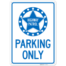 Highway Patrol Parking Only With Graphic Sign,