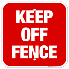 Keep Off Fence Sign,