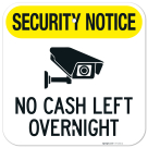 Security Notice No Cash Left Overnight Sign,