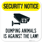 Security Notice Dumping Animals Is Against The Law Sign,