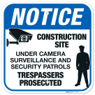 Notice Under Camera Surveillance And Security Patrols Trespassers Prosecuted Sign,