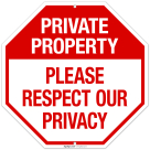 Private Property Please Respect Our Privacy Sign,