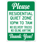 Please Residential Quiet Zone 10 Pm To 7 Am No Delivery Trucks No Idling Anytime Sign,
