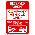 Reserved Parking Company Vehicle Only Unauthorized Vehicles Towed Away With Graphic Sign,