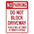 Do Not Block Driveway Vehicle Will Be Towed At Owner'S Expense Sign,