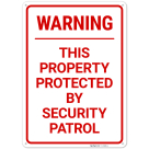 Warning This Property Protected By Security Patrol Sign,