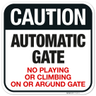 Caution Automatic Gate No Playing Or Climbing On Or Around Gate Sign,