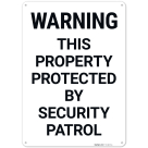 This Property Protected By Security Patrol Sign,