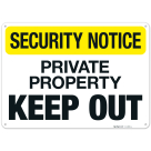Security Notice Private Property Keep Out Sign,