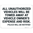 All Unauthorized Vehicles Will Be Towed Away At Vehicle Owner's Expense And Risk Sign,