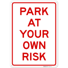 Park At Your Own Risk Sign, (SI-74931)