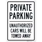 Private Parking Unauthorized Cars Will Be Towed Away Sign,
