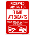 Reserved Parking For Flight Attendants Unauthorized Vehicles Towed Away Sign,