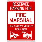 Reserved Parking For Fire Marshall Unauthorized Vehicles Towed Away Sign,