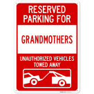 Reserved Parking For Grandmothers Unauthorized Vehicles Towed Away Sign,