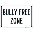 Bully Free Zone Sign,