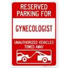 Reserved Parking For Gynecologist Unauthorized Vehicles Towed Away Sign,