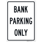 Bank Parking Only Sign,