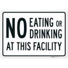 No Eating Or Drinking At This Facility Sign,