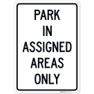Park In Assigned Areas Only Sign,