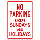 No Parking Except Sundays And Holidays Sign,