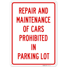 Repair And Maintenance Of Cars Prohibited In Parking Lot Sign,