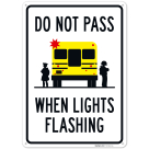 Do Not Pass When Lights Flashing School Bus Sign Sign,