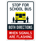 Stop For School Bus Both Directions When Signals Are Flashing Sign,