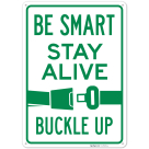 Be Smart Stay Alive Buckle Up Sign,