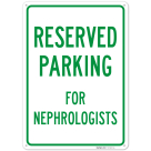 Parking Reserved For Nephrologists Sign,