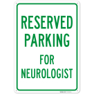 Parking Reserved For Neurologist Sign,