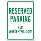 Parking Reserved For Neurophysiologist Sign,
