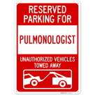 Reserved Parking For Pulmonologist Unauthorized Vehicles Towed Away Sign,