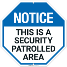 Notice This Is A Security Patrolled Area Sign,