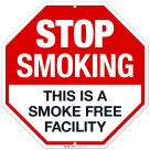 Stop Smoking This Is A Smoke Free Facility Sign,
