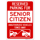 Reserved Parking For Senior Citizen Unauthorized Vehicles Towed Away Sign,