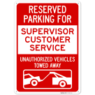 Reserved Parking For Supervisor Customer Service Unauthorized Vehicles Towed Away Sign,