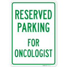Parking Reserved For Oncologist Sign,
