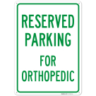 Parking Reserved For Orthopedic Sign,