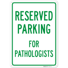 Parking Reserved For Pathologists Sign,