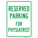 Parking Reserved For Physiatrist Sign,