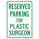Parking Reserved For Plastic Surgeon Sign,