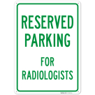 Parking Reserved For Radiologists Sign,