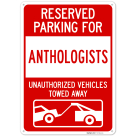 Reserved Parking For Anthologists Unauthorized Vehicles Towed Away Sign,