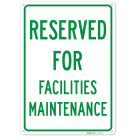 Reserved For Facilities Maintenance Sign,