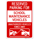 Reserved Parking For School Maintenance Vehicles Sign,