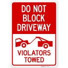 Do Not Block Driveway Violators Towed Sign,